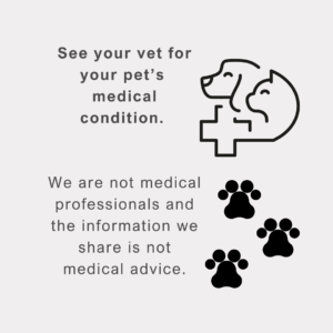 See your vet for your pet's medical condition. We are note medical professionals and the information we share is not medical advice.